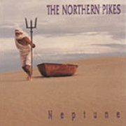 Northern Pikes, 'Neptune'