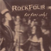 Rockfour, 'For Fans Only!'
