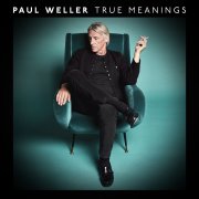 Paul Weller, 'True Meanings'