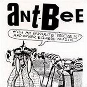 Ant-Bee, 'With My Favorite "Vegetables" & Other Bizarre Muzik'