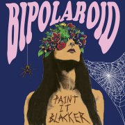 Bipolaroid, 'Paint it, Blacker'