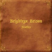 Brighteye Brison, 'Stories'
