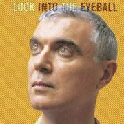 David Byrne, 'Look Into the Eyeball'