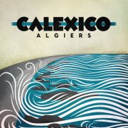 Calexico, 'Algiers'