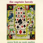 The Captain Howdy, 'Money Feeds My Music Machine'