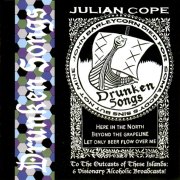 Julian Cope, 'Drunken Songs'