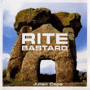 Julian Cope, 'Rite Bastard'