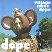 Dope, 'Village Idiot Dope'