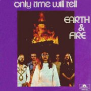 Earth & Fire, 'Only Time Will Tell'