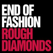 End of Fashion, 'Rough Diamonds'