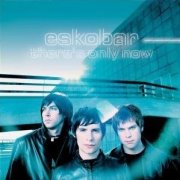Eskobar, 'There's Only Now'
