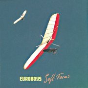 Euroboys, 'Soft Focus'