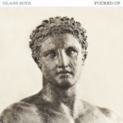 Fucked Up, 'Glass Boys'