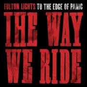 Fulton Lights, 'The Way We Ride'