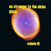 Glass, 'No Stranger to the Skies Vol. III'