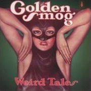 Golden Smog, 'Weird Tales'