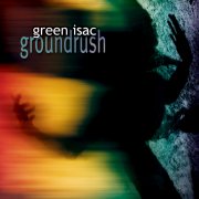Green Isac, 'Groundrush'