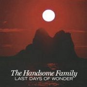 Handsome Family, 'Last Days of Wonder'