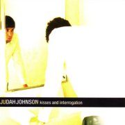 Judah Johnson, 'Kisses & Interrogation'