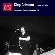 King Crimson, 'Community Theatre, Berkeley, CA, June 16, 1973'