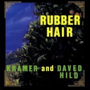 Kramer & Daved Hild, 'Rubber Hair'