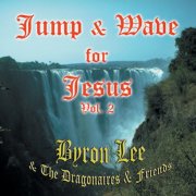 Byron Lee & the Dragonaires & Friends, 'Jump & Wave for Jesus Vol. 2'