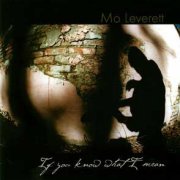 Mo Leverett, 'If You Know What I Mean'