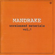 Mandrake, 'Unreleased Materials Vol. 1'