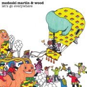 Medeski Martin & Wood: 'Let's Go Everywhere'