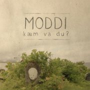 Moddi, 'K&aelig;m Va Du?'