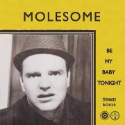 Molesome, 'Be My Baby Tonight'