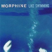 Morphine, 'Like Swimming'
