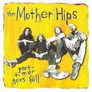 The Mother Hips, 'Part-Timer Goes Full'