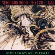 Neighborhood Texture Jam, 'Don't Bury Me in Haiti'