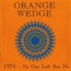 Orange Wedge, 'No One Left But Me'