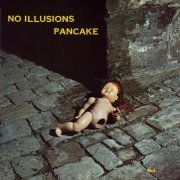 Pancake, 'No Illusions'