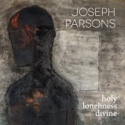 Joseph Parsons, 'Holy Loneliness Divine'