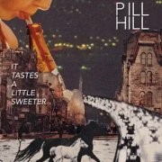 Pill Hill, 'It Tastes a Little Sweeter'