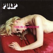 Pulp, 'This is Hardcore'