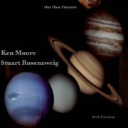 Stuart Rosenzweig & Ken Moore, 'Our Own Universe'