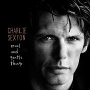 Charlie Sexton, 'Cruel & Gentle Things'