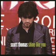 Scott Thomas, 'Shine Like You'