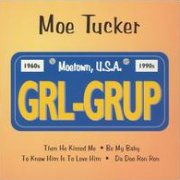 Moe Tucker, 'GRL-GRUP'
