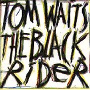 Tom Waits, 'The Black Rider'