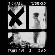 Michael Wookey, 'Truelove $ Day'