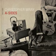 Christopher Wray, 'A-Sides'